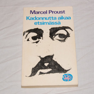 Marcel Proust Kadonnutta aikaa etsimässä